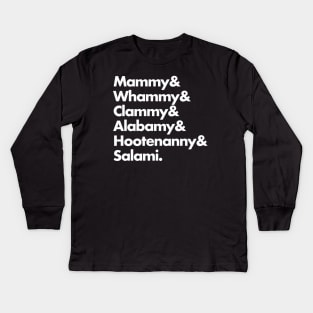 Mammy & Whammy & Clammy & Alabamy & Hootenanny & Salami. Kids Long Sleeve T-Shirt